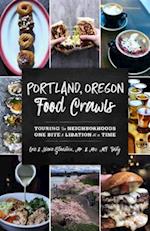 Portland, Oregon Food Crawls: Touring the Neighborhoods One Bite and Libation at a Time 