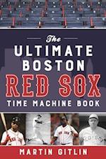 Ultimate Boston Red Sox Time Machine Book
