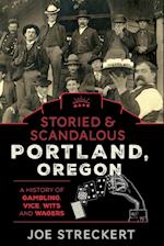 Storied & Scandalous Portland, Oregon