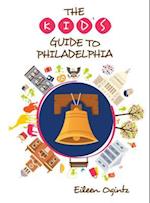The Kid's Guide to Philadelphia
