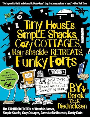 Tiny Houses, Simple Shacks, Cozy Cottages, Ramshackle Retreats, Funky Forts