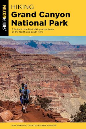 Hiking Grand Canyon National Park: A Guide to the Best Hiking Adventures on the North and South Rims