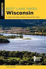 Best Lake Hikes Wisconsin : A Guide to the State's Greatest Lake and River Hikes 