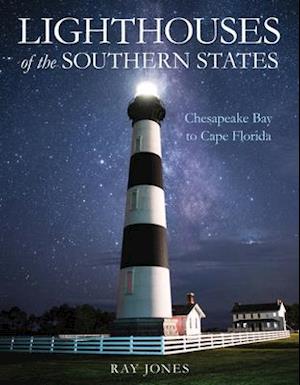 Lighthouses of the Southern States : From Chesapeake Bay to Cape Florida