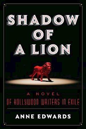 Shadow of a Lion : A Novel of Hollywood Writers in Exile