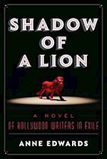 Shadow of a Lion : A Novel of Hollywood Writers in Exile 