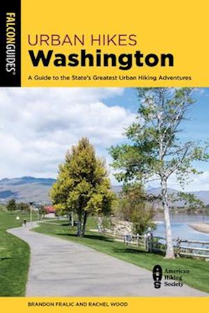 Urban Hikes Washington : A Guide to the State's Greatest Urban Hiking Adventures