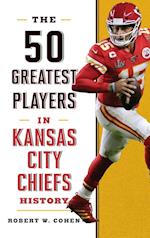 The 50 Greatest Players in Kansas City Chiefs History
