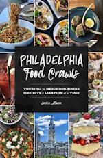 Philadelphia Food Crawls : Touring the Neighborhoods One Bite and Libation at a Time 