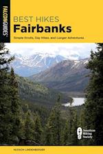Best Hikes Fairbanks : Simple Strolls, Day Hikes, and Longer Adventures 