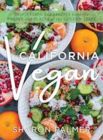 California Vegan: Inspiration and Recipes from the People and Places of the Golden State 