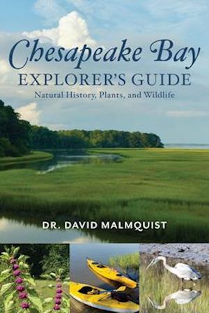 Chesapeake Bay Explorer's Guide : Natural History, Plants, and Wildlife