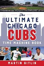 Ultimate Chicago Cubs Time Machine Book