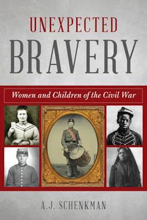 Unexpected Bravery: Women and Children of the Civil War