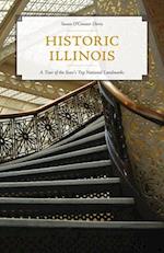 Historic Illinois: A Tour of the State's Top National Landmarks 