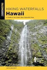 Hiking Waterfalls Hawaii : A Guide to the State's Best Waterfall Hikes 