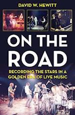 On the Road: Recording the Stars in a Golden Era of Live Music 