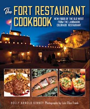 The Fort Restaurant Cookbook : New Foods of the Old West from the Landmark Colorado Restaurant