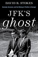JFK's Ghost : Kennedy, Sorensen and the Making of Profiles in Courage 