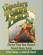 The Legendary Toad's Place: Stories from New Haven's Famed Music Venue 