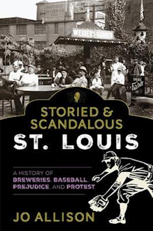 Storied & Scandalous St. Louis