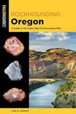 Rockhounding Oregon : A Guide to the State's Best Rockhounding Sites 