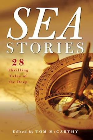 Sea Stories : 28 Thrilling Tales of the Deep