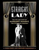 Straight Lady : The Life and Times of Margaret Dumont, the Fifth Marx Brother 