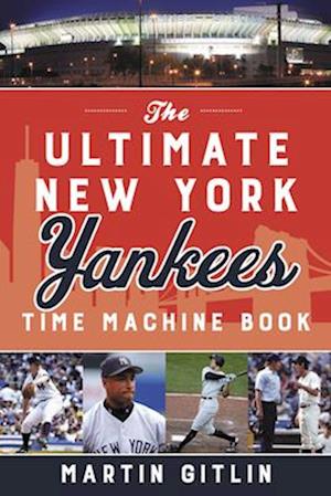 The Ultimate New York Yankees Time Machine Book