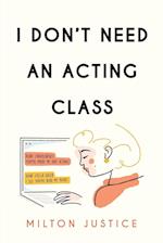 I Don't Need an Acting Class