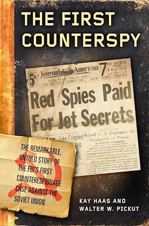 The First Counterspy: Larry Haas, Bell Aircraft, and the Fbi's Attempt to Capture a Soviet Mole