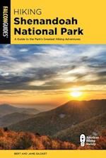 Hiking Shenandoah National Park : A Guide to the Park's Greatest Hiking Adventures 