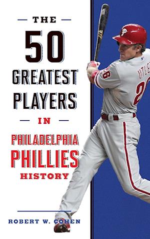 The 50 Greatest Players in Philadelphia Phillies History