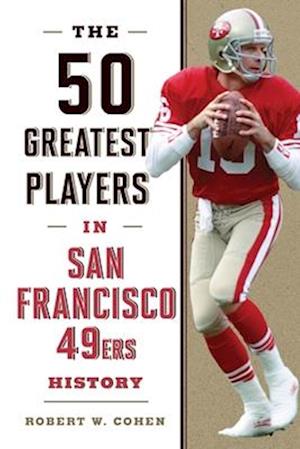 50 Greatest Players in San Francisco 49ers History