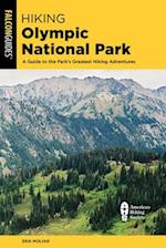 Hiking Olympic National Park: A Guide to the Park's Greatest Hiking Adventures 