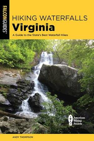 Hiking Waterfalls Virginia : A Guide to the State's Best Waterfall Hikes