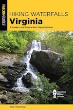 Hiking Waterfalls Virginia : A Guide to the State's Best Waterfall Hikes 