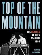 Top of the Mountain: The Beatles at Shea Stadium 1965 