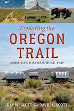 Exploring the Oregon Trail : America's Historic Road Trip 