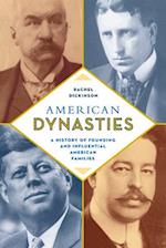 American Dynasties : A History of Founding and Influential American Families 