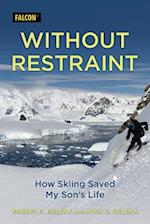 Without Restraint: How Skiing Saved My Son's Life 