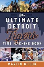 Ultimate Detroit Tigers Time Machine Book