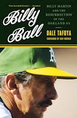 Billy Ball : Billy Martin and the Resurrection of the Oakland A's 