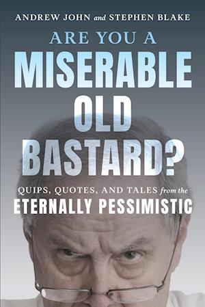 Are You a Miserable Old Bastard?