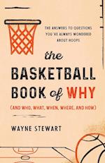 The Basketball Book of Why (and Who, What, When, Where, and How)