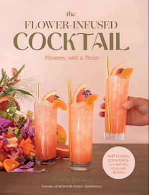 The Flower-Infused Cocktail : Flowers, with a Twist