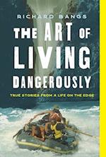 The Art of Living Dangerously