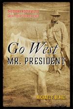 Go West Mr. President