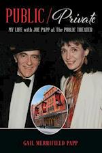 Public/Private : My Life with Joe Papp at The Public Theater 