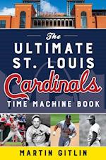 Ultimate St. Louis Cardinals Time Machine Book